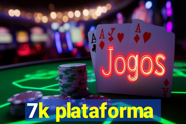 7k plataforma